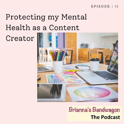 Protecting my Mental Health as a Content Creator