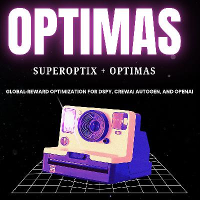 Optimas + SuperOptiX: Global‑Reward Optimization for DSPy, CrewAI, AutoGen, and OpenAI Agents