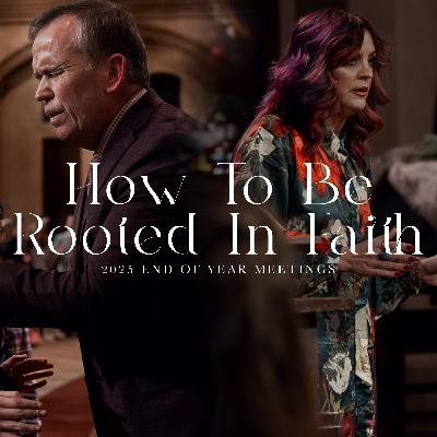 How To Be Rooted In Faith | 2025 End Of Year Meetings | Dr. Hattabaugh