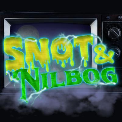 Snot & Nilbog