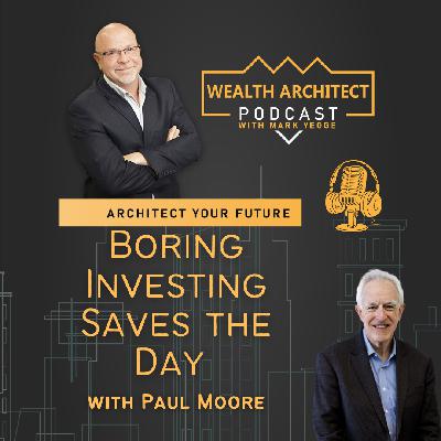 EP-170 - Boring Investing Saves the Day with Paul Moore EP-170 - Boring Investing Saves the Day with Paul Moore