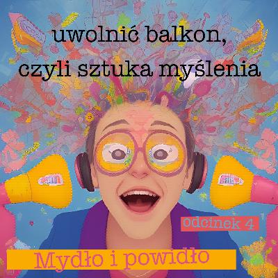 uwolnić balkon, czyli sztuka myślenia #04