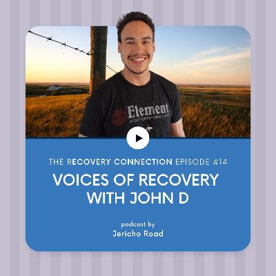 Episode 14 | John D - Voices of Recovery