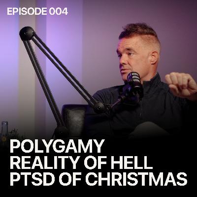 Polygamy, Reality of Hell & PTSD of Christmas