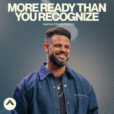 More Ready Than You Recognize