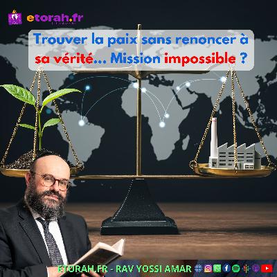 Iguérèt HaKodech Ch. 12 #1: Trouver la paix sans renoncer à sa vérité : mission impossible ?