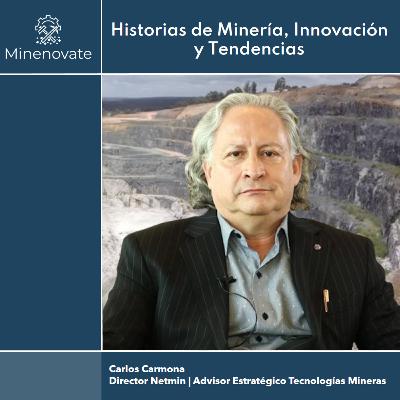 E42 - Innovación y Minería: Transformación y Liderazgo con Carlos Carmona (Reemisión)