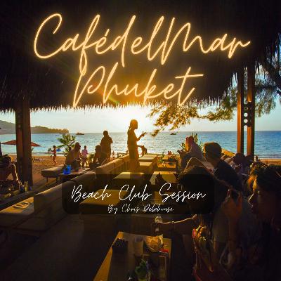 CafédelMar Phuket (Beach Club Session) CafédelMar Phuket (Beach Club Session)