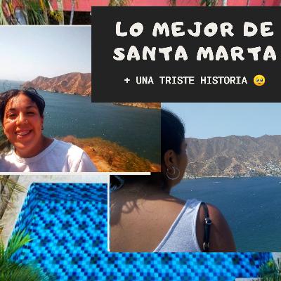 Capitulo 8: Lo mejor de Santa Marta + una triste historia 🥺