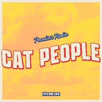 108 - Cat People