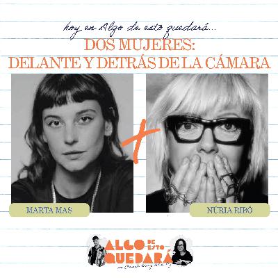 DOS MUJERES: DELANTE Y DETRÁS DE LA CÁMARA con Marta Mas y Núria Ribó | ADEQ 1x07 DOS MUJERES: DELANTE Y DETRÁS DE LA CÁMARA con Marta Mas y Núria Ribó | ADEQ 1x07