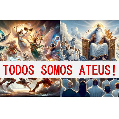 Todos somos ATEUS!