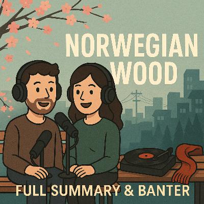 Norwegian Wood by Haruki Murakami | Full Summary & Deep Discussion (Podcast Style)