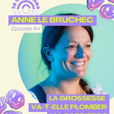 #04 - "Conciliation entre ambition professionnelle et maternité" avec Anne Le Bruchec