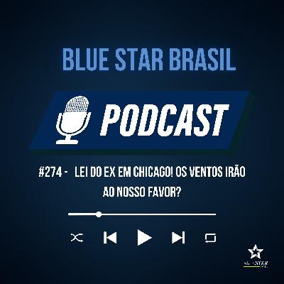 🎙️Podcast #274  - Lei do Ex em Chicago! Os ventos irão ao nosso favor?