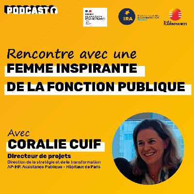 Entretien complet avec Coralie Cuif, Directeur de projets à la Direction de la stratégie et de la transformation - AP-HP Assistance Publique - Hôpitaux de Paris