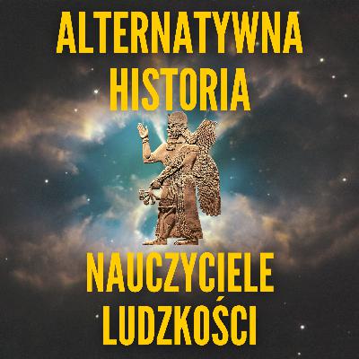 Tajemniczy nauczyciele ludzkości, którzy przynieśli ludzkości cywilizację.
