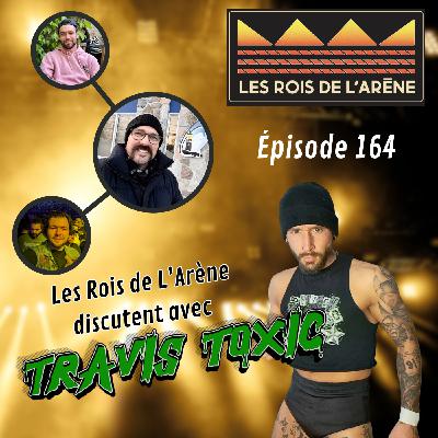 164. Travis Toxic : le spécialiste de la haute voltige 164. Travis Toxic : le spécialiste de la haute voltige