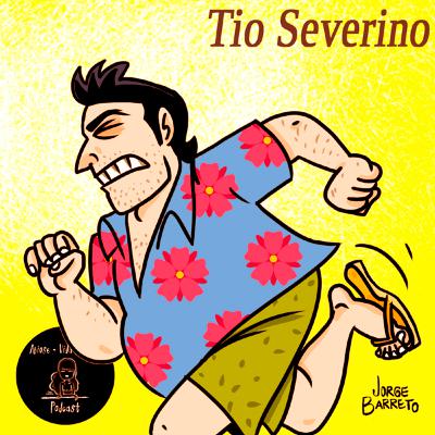TIO SEVERINO TIO SEVERINO