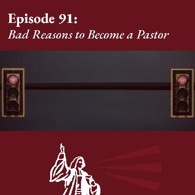 Bad Reasons to Become a Pastor