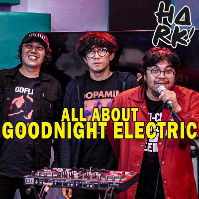 ALL ABOUT GOODNIGHT ELECTRIC | HARK ALL ABOUT GOODNIGHT ELECTRIC | HARK