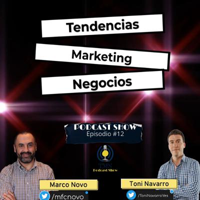 Novedades del Marketing, Tips, y Recomendaciones con Toni Navarro y Marco Novo | Episodio #12
