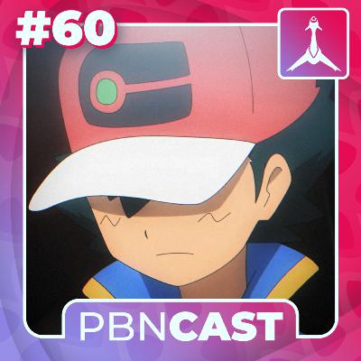 PBN Cast #60 - 1 ano sem Ash