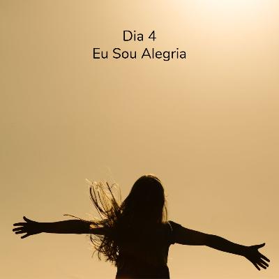 Dia 4 - Eu Sou Alegria