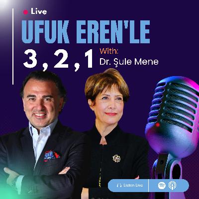 Ufuk Eren´le 3,2,1: Dr.Şule Mene