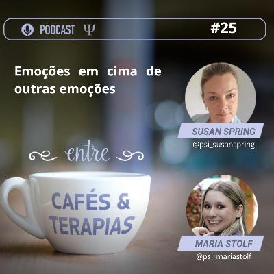 25- Emoções em cima de Emoções 25- Emoções em cima de Emoções