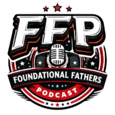 Foundational Fathers Podcast - Faith Without Borders
