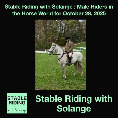 Stable Riding with Solange : Male Riders in the Horse World for October 28, 2025 - HORSES IN THE MORNING Stable Riding with Solange : Male Riders in the Horse World for October 28, 2025 - HORSES IN THE MORNING