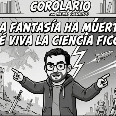 La Fantasía ha muerto, ¡Qué viva la Ciencia Ficción! La Fantasía ha muerto, ¡Qué viva la Ciencia Ficción!