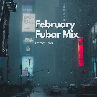 February Fubar Mix(Fesitval Edit) February Fubar Mix(Fesitval Edit)