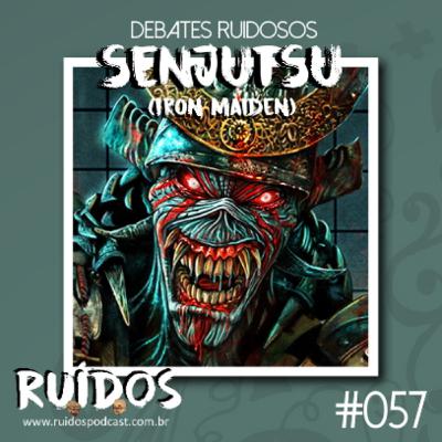 #057 - Debates Ruidosos X: Senjutsu (Iron Maiden) #057 - Debates Ruidosos X: Senjutsu (Iron Maiden)