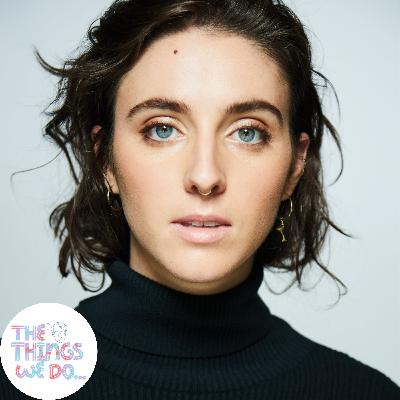 The Things We Do... - Interview with Lucy Hadfield The Things We Do... - Interview with Lucy Hadfield