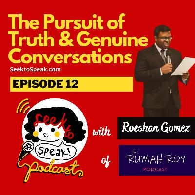 #12 The Pursuit of Truth and Genuine Conversations with podcaster and lawyer, Roeshan Gomez of Rumah Roy Podcast!