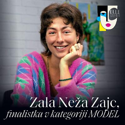 55 - "Skoraj nikoli ne poziram, raje plešem" - Zala Neža Zajc I ELLE talenti