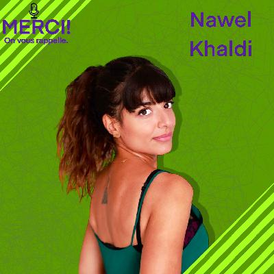 #34 INTERVIEW DE NAWEL KHALDI, ACTRICE
