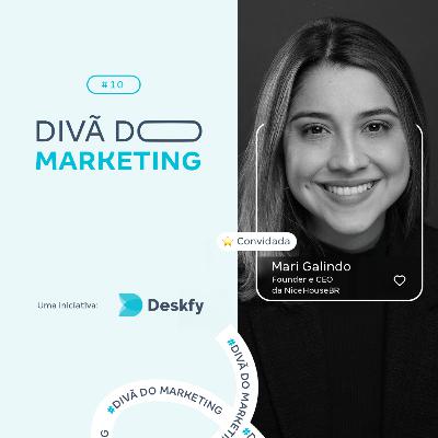 MARI GALINDO - COMO AS MARCAS DEVEM SE COMUNICAR COM A GERAÇÃO Z | Divã do Marketing #10