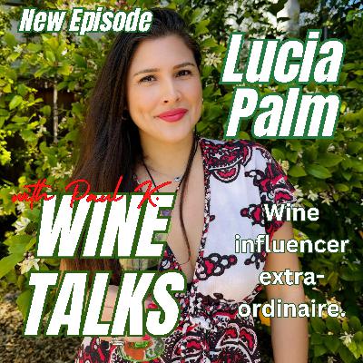 A Wine Influencer Extraordinaire. Meet Lucia Palm.