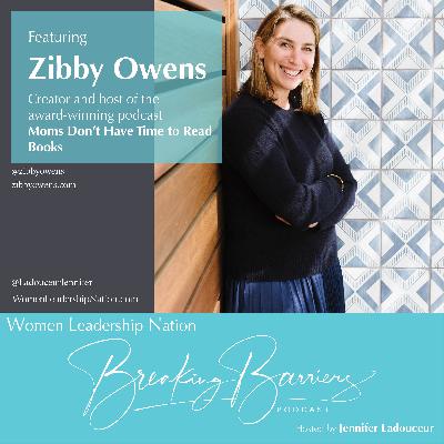 20: Zibby Owens, Moms Don’t Have Time To Read Podcast, Creator and Host