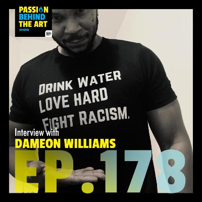 DAMEON WILLIAMS | Passion Behind The Art 178