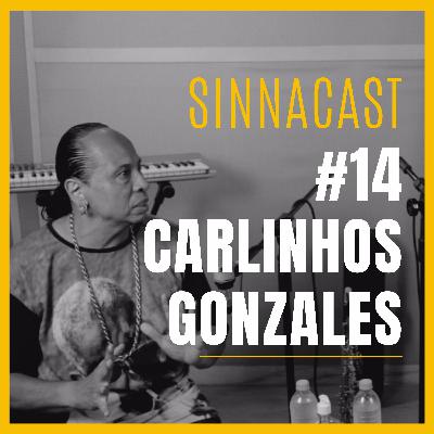 Carlinhos Gonzales - SinnaCast #14