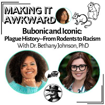 Bubonic and Iconic: Plague History--From Rodents to Racism with Dr. Bethany Johnson
