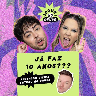 #115 - Já faz 10 anos? com Anderson Vieira - Joguei No Grupo