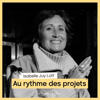 L’importance du collectif : Isabelle Juy Lott - "Au rythme des projets"🎙️🌻