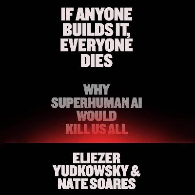 (DEBATE) If Anyone Builds It, Everyone Dies: Why Superhuman AI Would Kill Us All