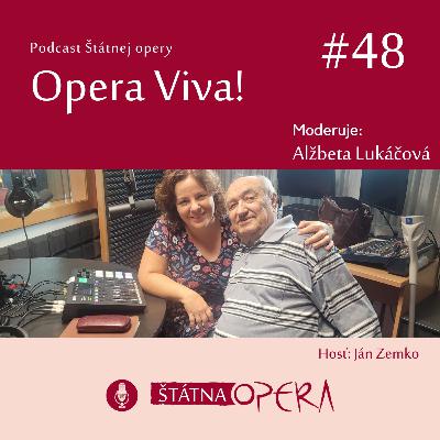 Opera Viva! #48 – Bývalý operný sólista Ján Zemko: „K spevu som pristupoval poctivo.“