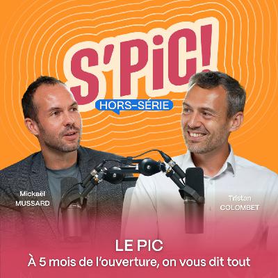 Hors-Série : Le PIC, à 5 mois de l'ouverture, on vous dit tout